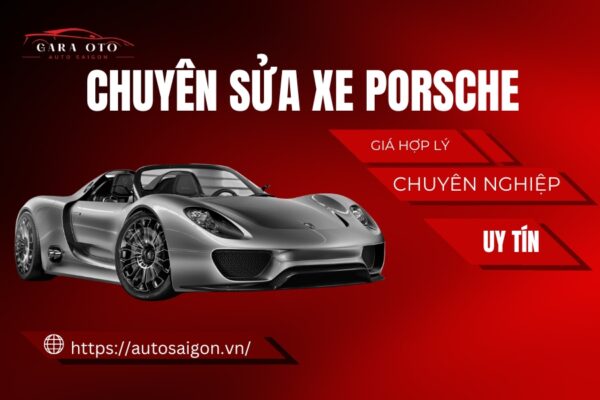 Gara AUTO Sài Gòn chuyên Sửa xe Porsche Uy tín - Giá tốt