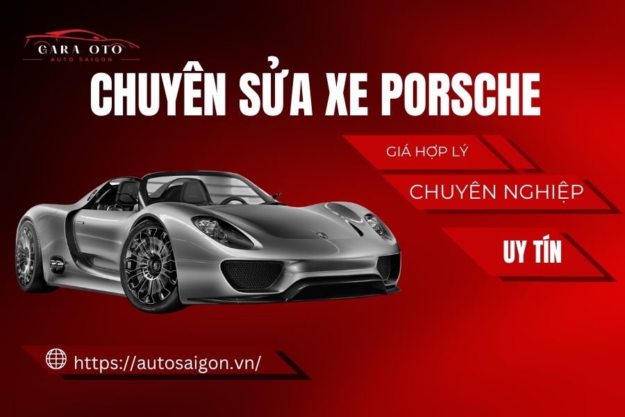 Gara AUTO Sài Gòn chuyên Sửa xe Porsche Uy tín - Giá tốt