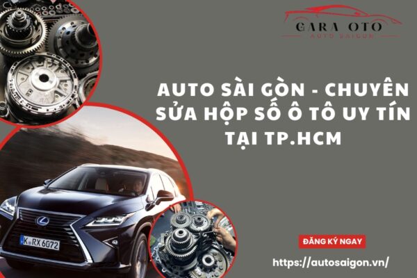 AUTO SÀI GÒN - Chuyên sửa hộp số ô tô uy tín tại TP.HCM