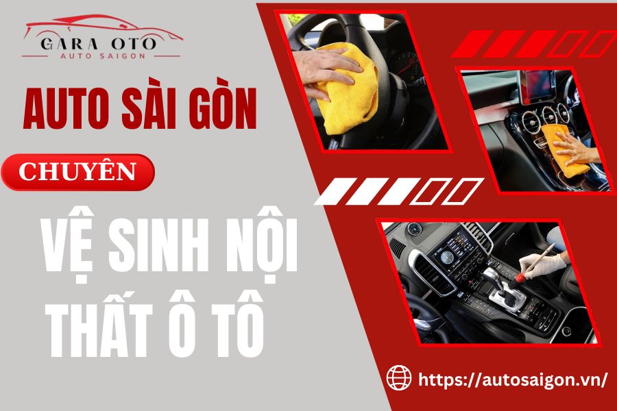 AUTO Sài Gòn - Chuyên Vệ sinh nội thất Ô tô