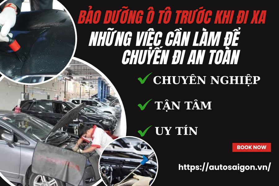 Bảo dưỡng Ô tô trước khi đi xa: Những việc cần làm để chuyến đi an toàn
