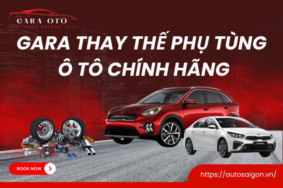 Gara Thay thế Phụ tùng Ô tô Chính hãng gần đây