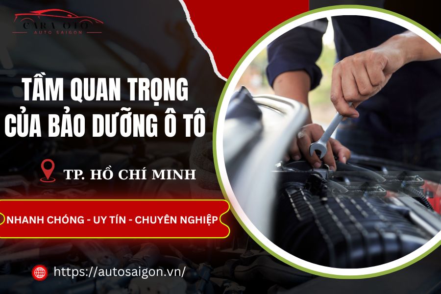 Tầm quan trọng của Bảo dưỡng Ô tô: Đừng chờ xe hư mới sửa