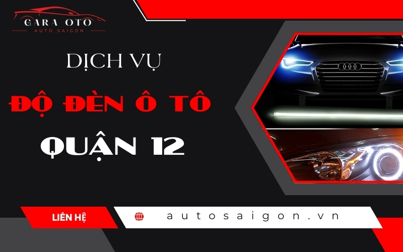 Dịch vụ Độ đèn ô tô Quận 12 uy tín giá rẻ
